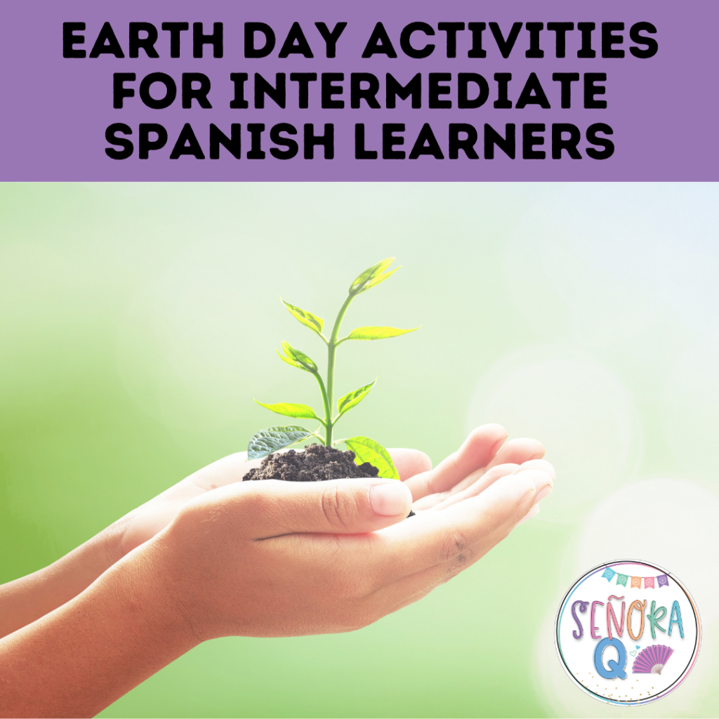 Earth Day Environment Activities for Intermediate Spanish Learners